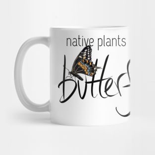 Native Plants Give Me Butterflies Mug